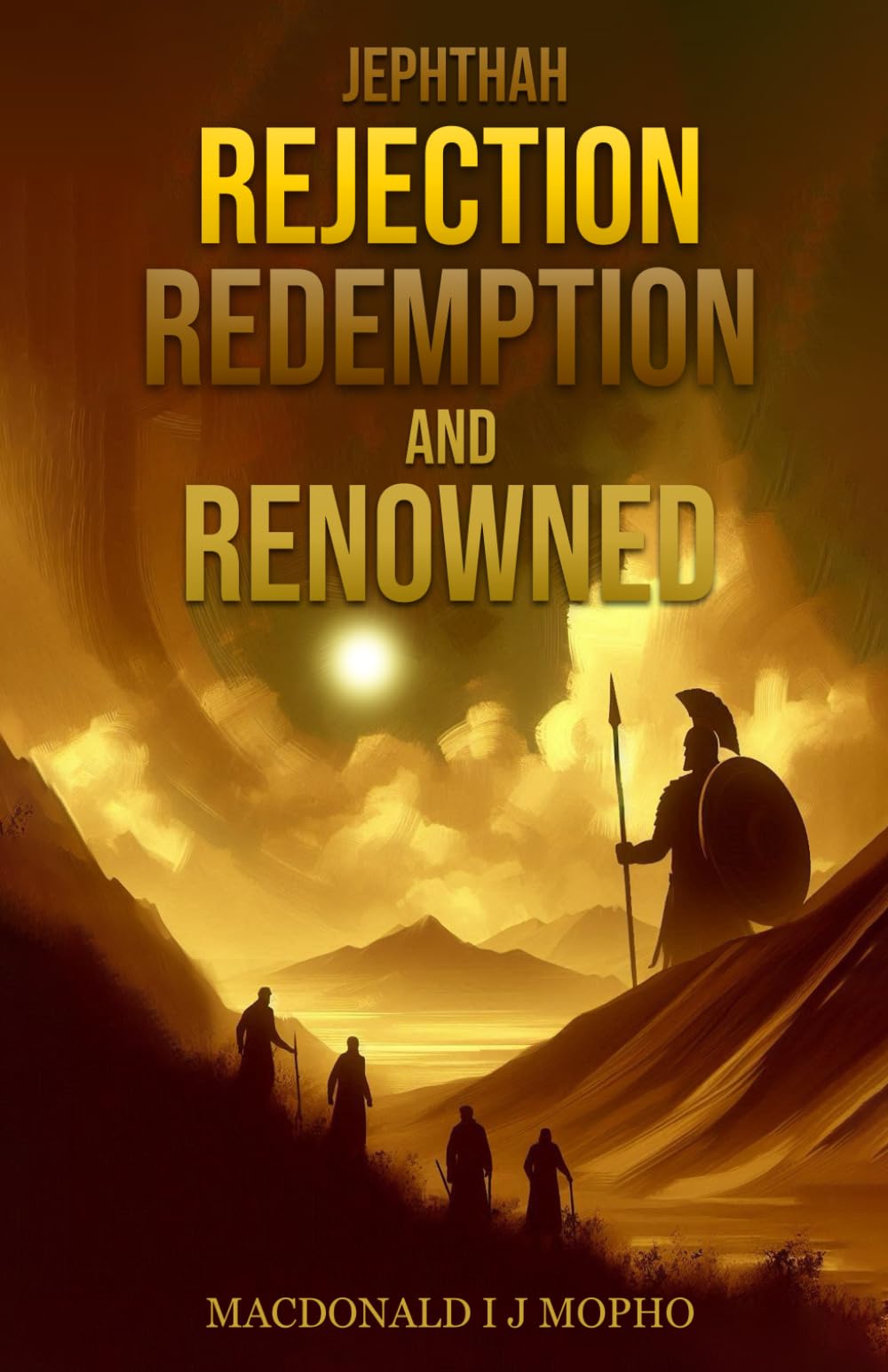 JEPHTHAH: REJECTION REDEMPTION AND RENOWNED