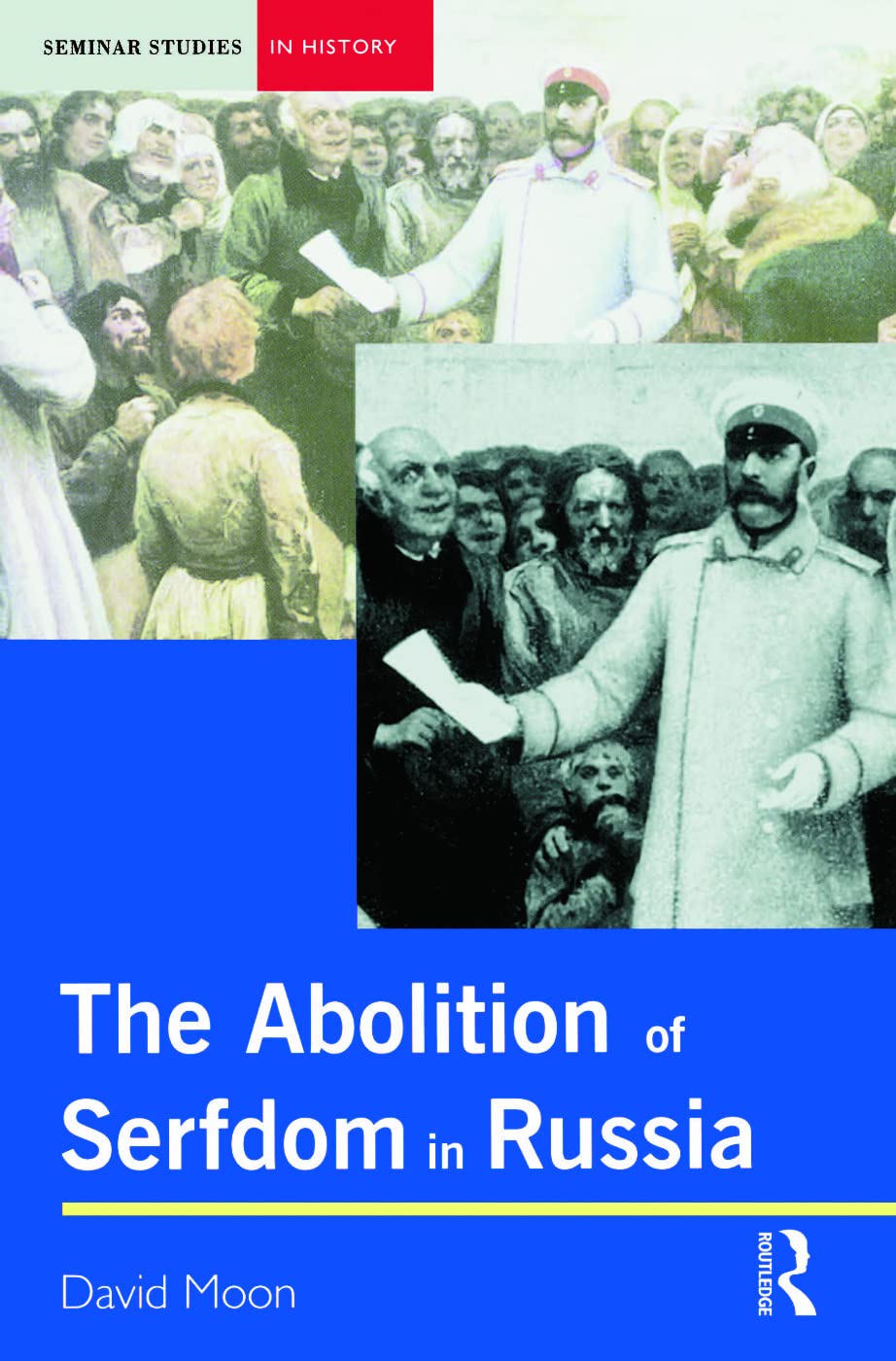 Abolition of Serfdom in Russia: 1762-1907 (Seminar Studies In History)