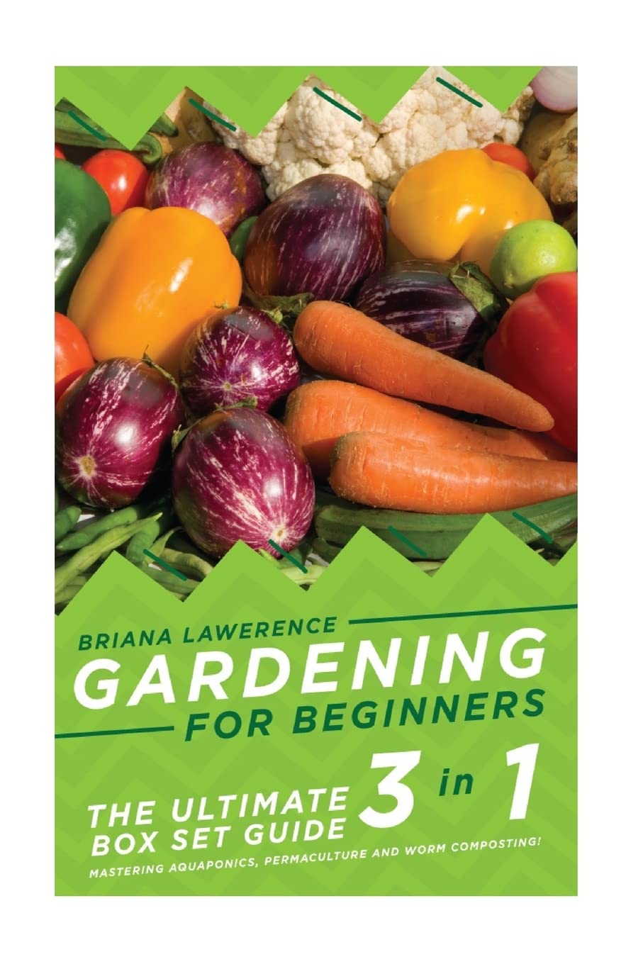 Gardening for Beginners: The Ultimate 2 in 1 Guide to Mastering Aquaponics, Permaculture and Worm Composting! (Hydroponics for Beginners - Gardening ... for Beginners - Permaculture for Beginners -)