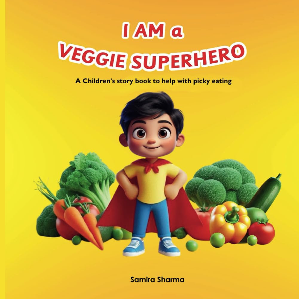 I AM a VEGGIE SUPERHERO: A Children's story book to help with picky eating