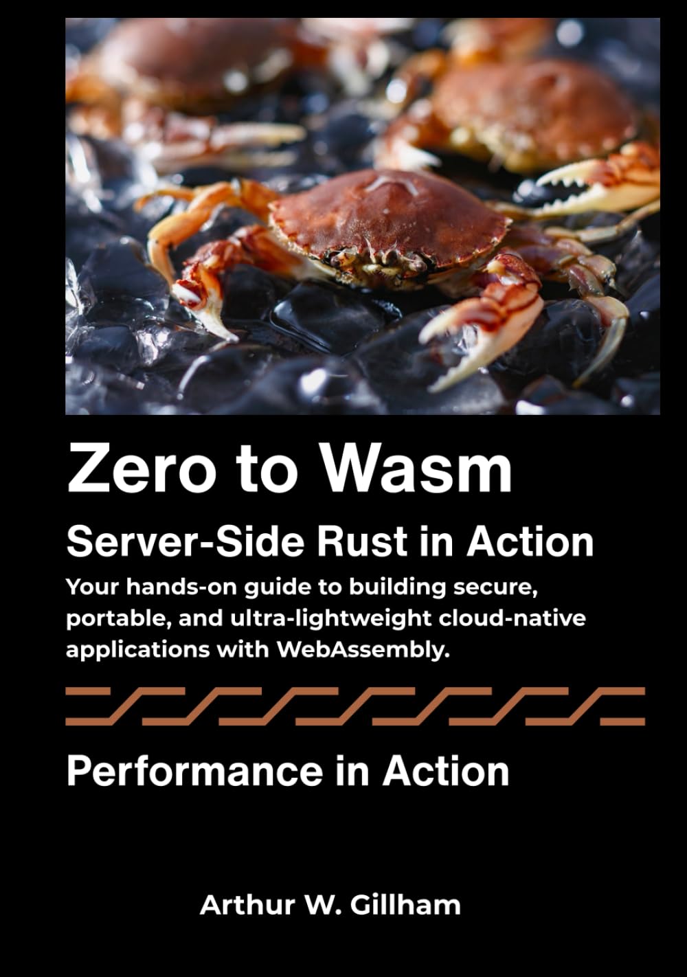 Zero to Wasm: Server-Side Rust in Action: Your hands-on guide to building secure, portable, and ultra-lightweight cloud-native applications with WebAssembly.