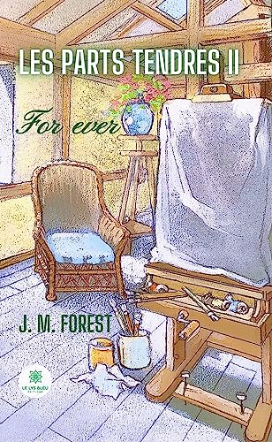 Les parts tendres - Tome 2: For ever