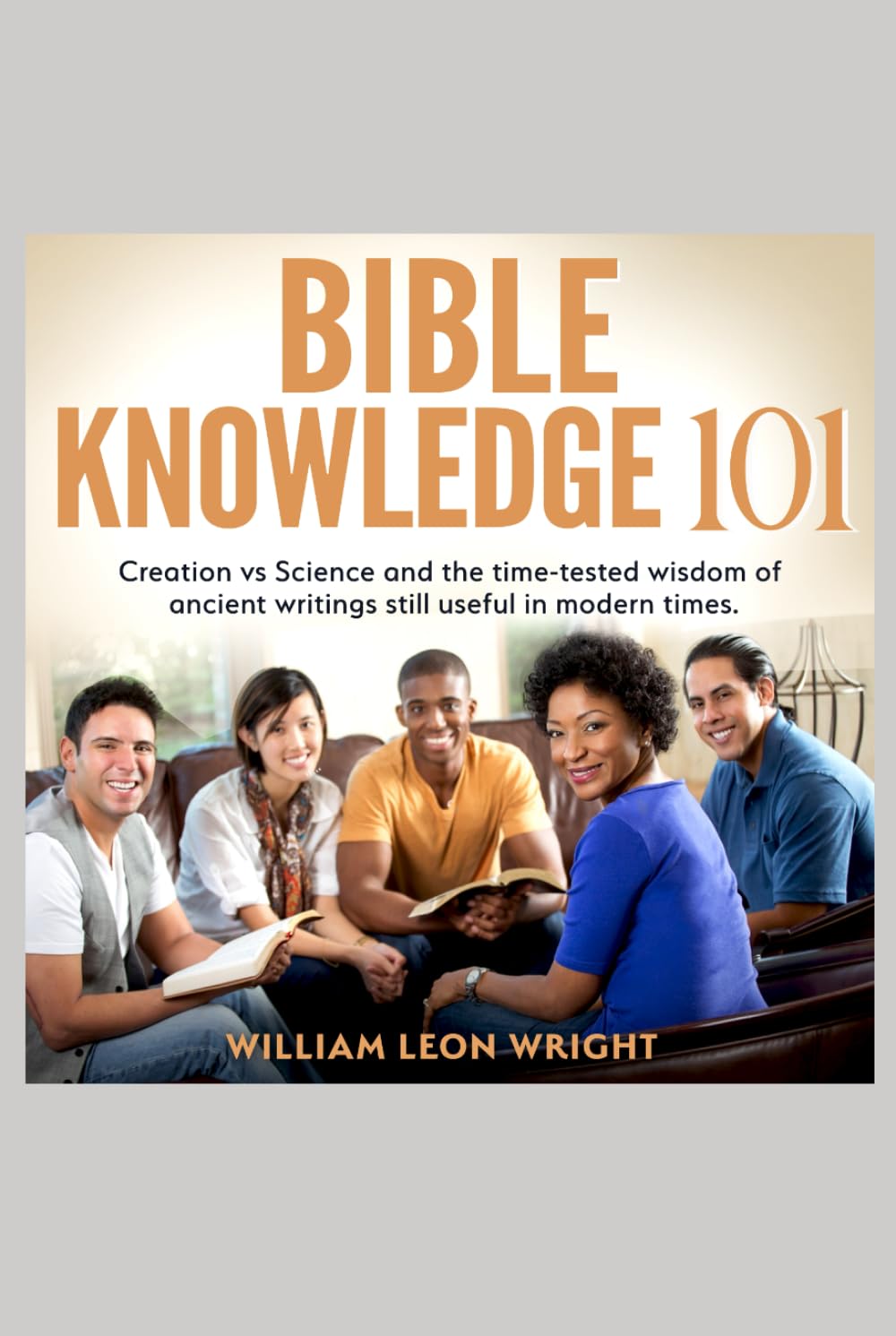 Bible Knowledge 101: Creation vs Science and the time-tested wisdom of ancient writings still useful in modern times!