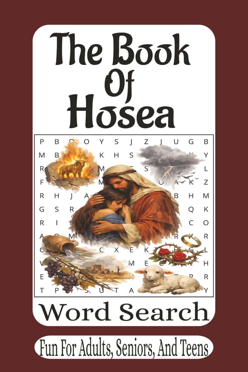 The Book Of Hosea Word Search: A Bible Puzzle Book Featuring Themes and Words Inspired by the Book of Hosea (The Bible Books Word Search Series)