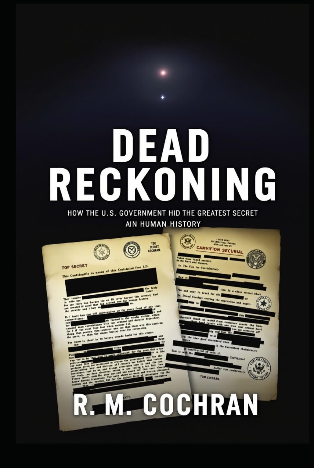 Dead Reckoning: How the U.S. Government Hid the Greatest Secret in Human History.