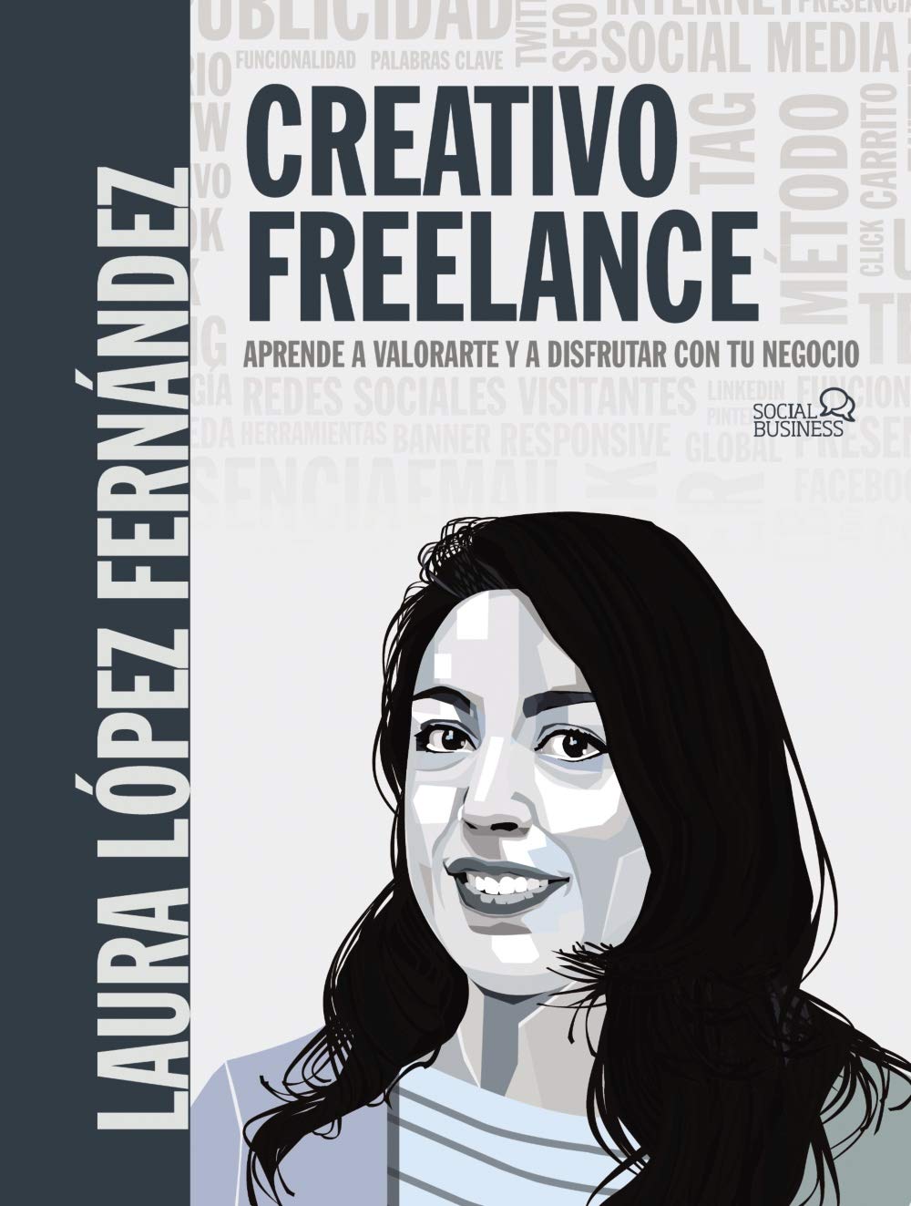 Creativo Freelance. Aprende a valorarte y a disfrutar con tu negocio (SOCIAL MEDIA) (Spanish Edition)