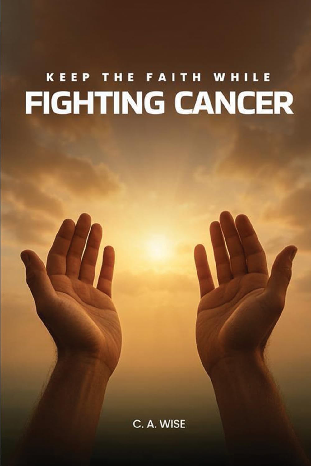 Keep The Faith While Fighting Cancer