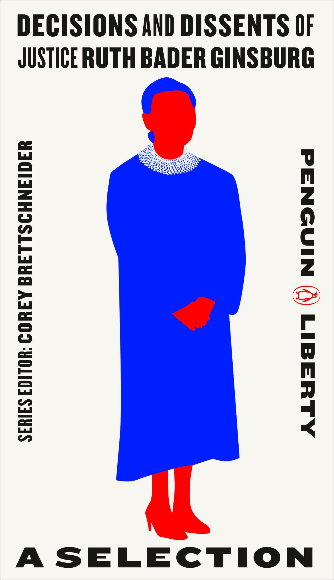 Decisions and Dissents of Justice Ruth Bader Ginsburg: A Selection: 2 (Penguin Liberty)