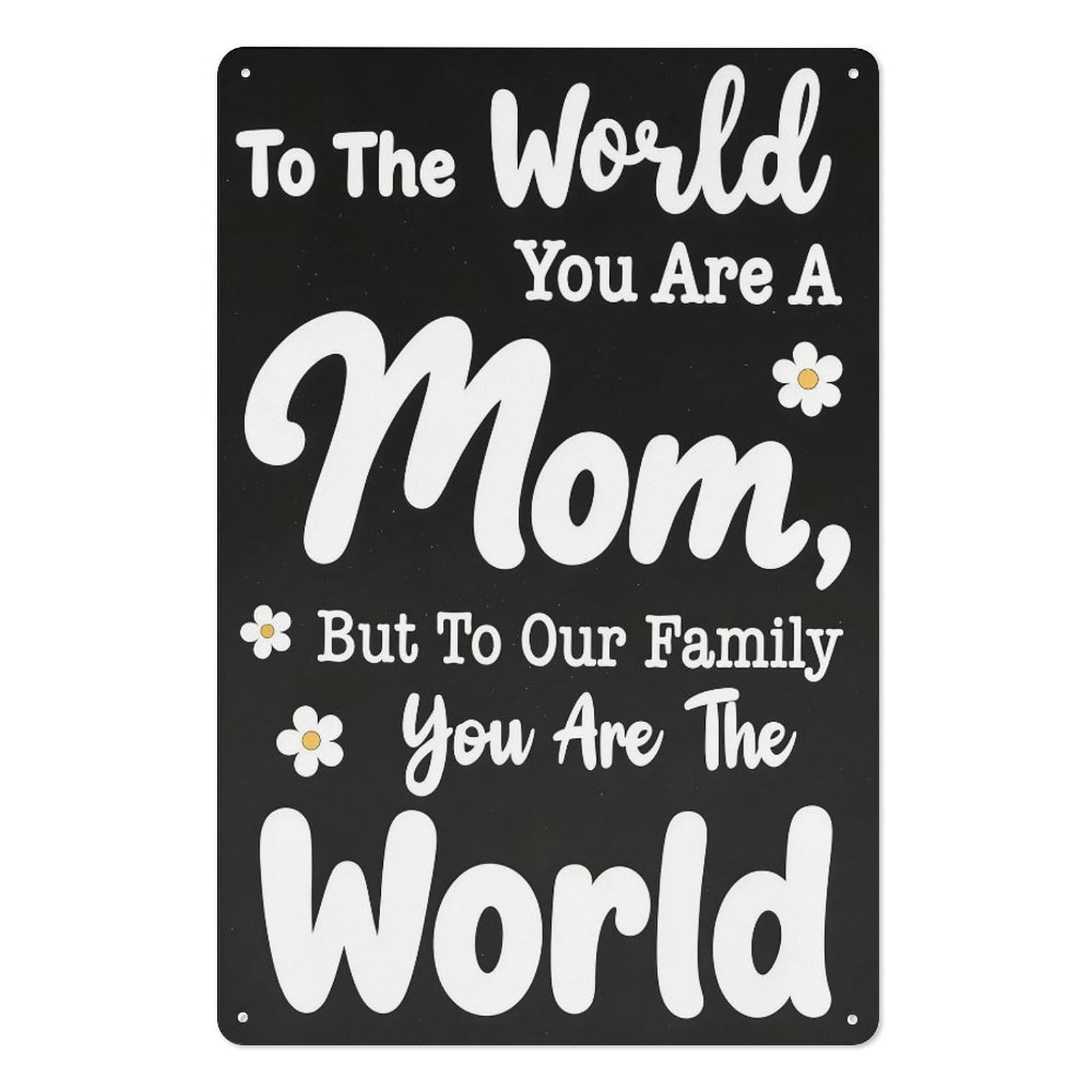 peiyeety Mother's Day To The World You Are A Mom Metal Tin Sign 8x12 Inch Wall Decor Plaque – Playful Daisy Family Quote Wall Art for Mom Home Kitchen Cafe Decoration