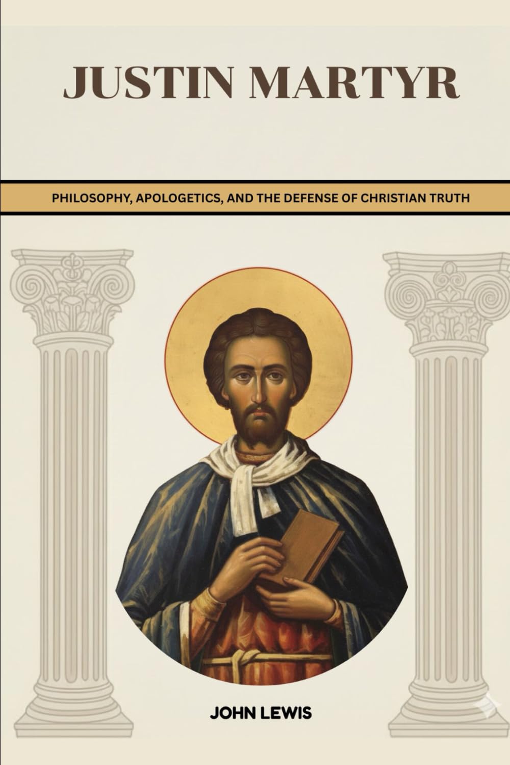 Justin Martyr: Philosophy, Apologetics, and the Defense of Christian Truth (Early Church Account Series)