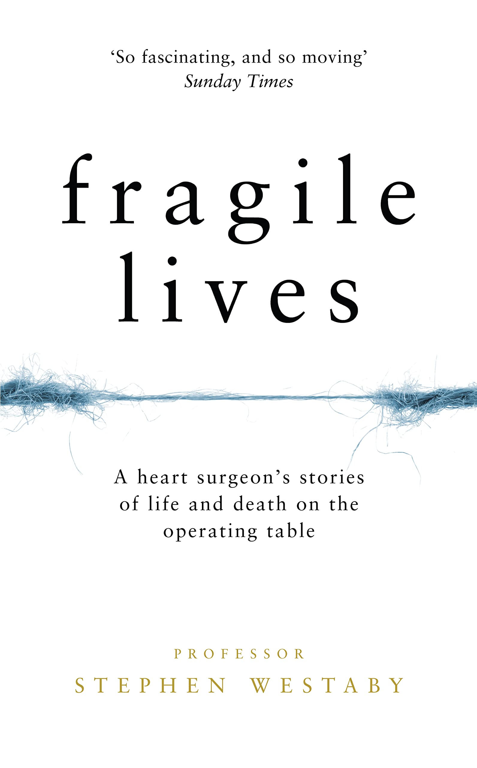 Buy Fragile Lives: A Heart Surgeon’s Stories of Life and Death on the Operating Table — BookShops.in