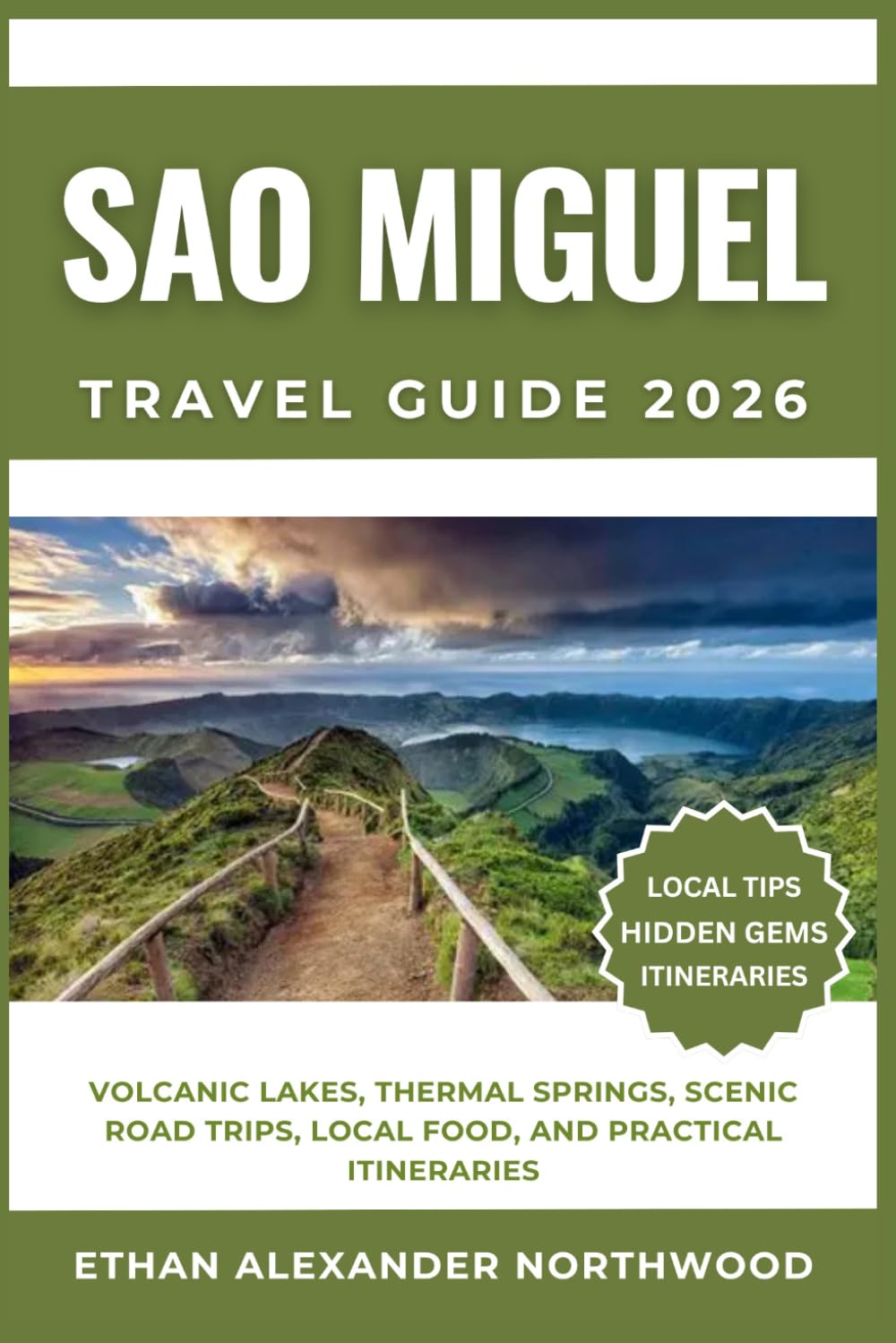 SAO MIGUEL TRAVEL GUIDE: Volcanic Lakes, Thermal Springs, Scenic Road Trips, Local Food, and Practical Itineraries