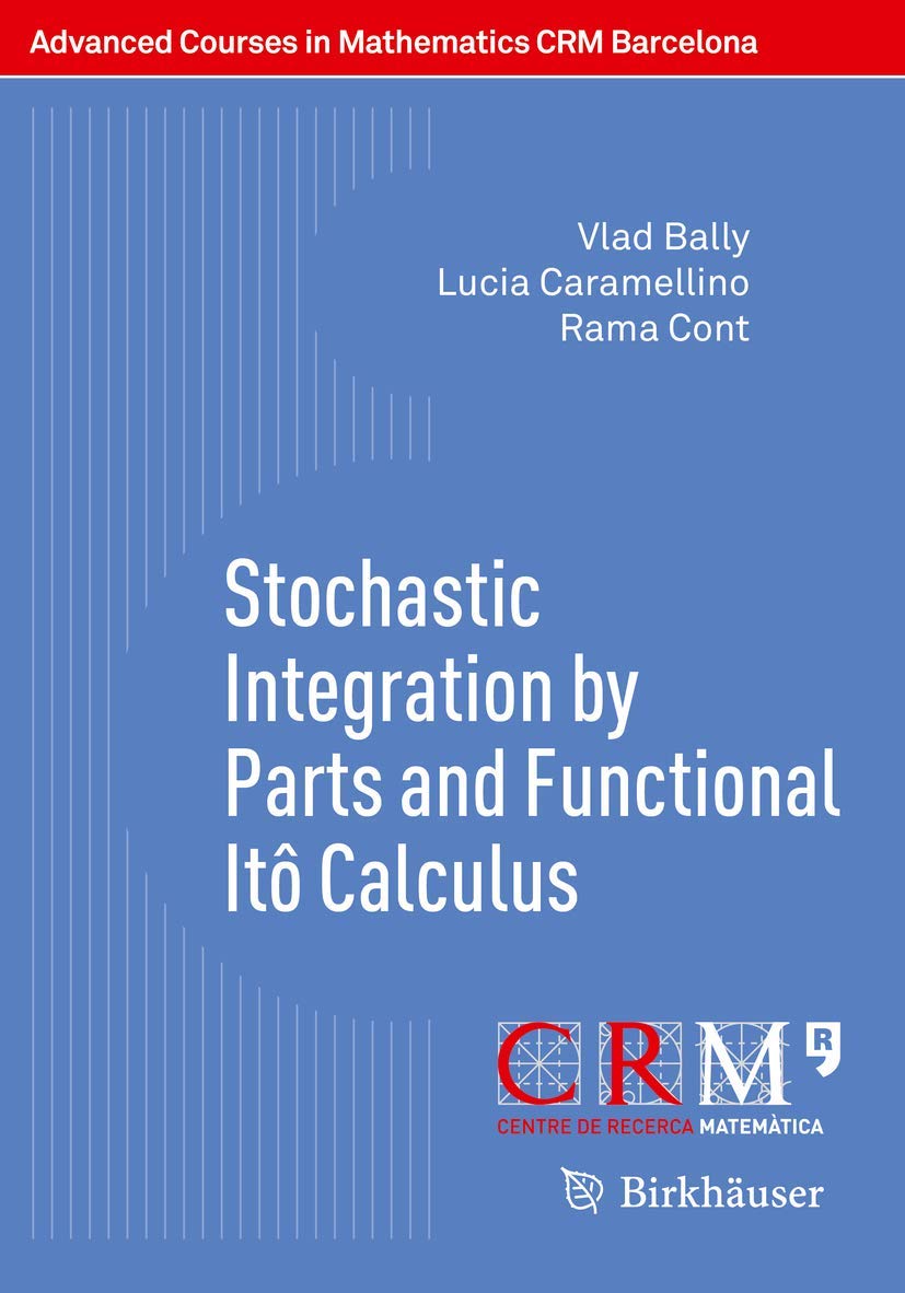 Stochastic Integration by Parts and Functional Ito Calculus (Advanced Courses in Mathematics - CRM Barcelona)