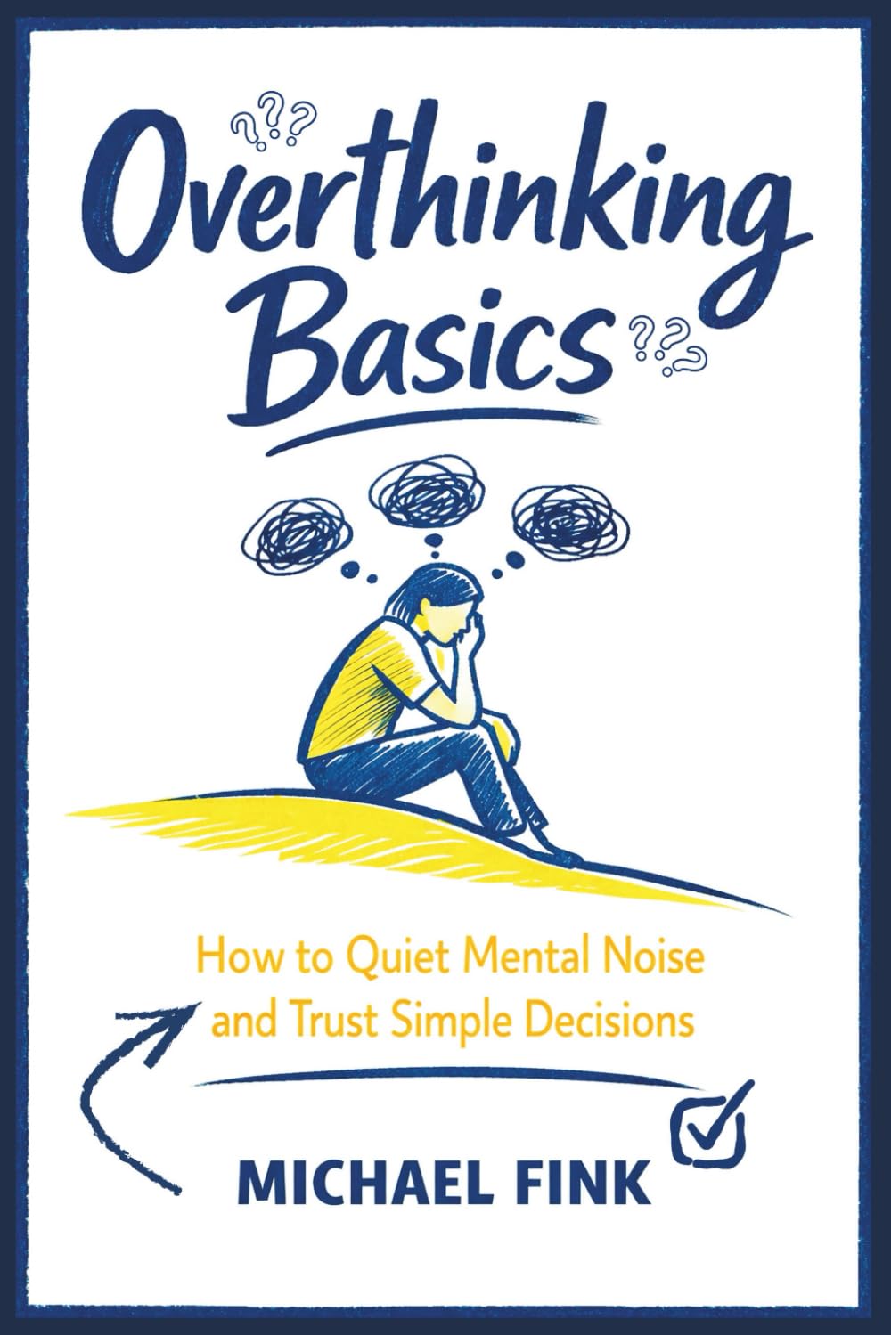 Overthinking Basics: How to Quiet Mental Noise and Trust Simple Decisions