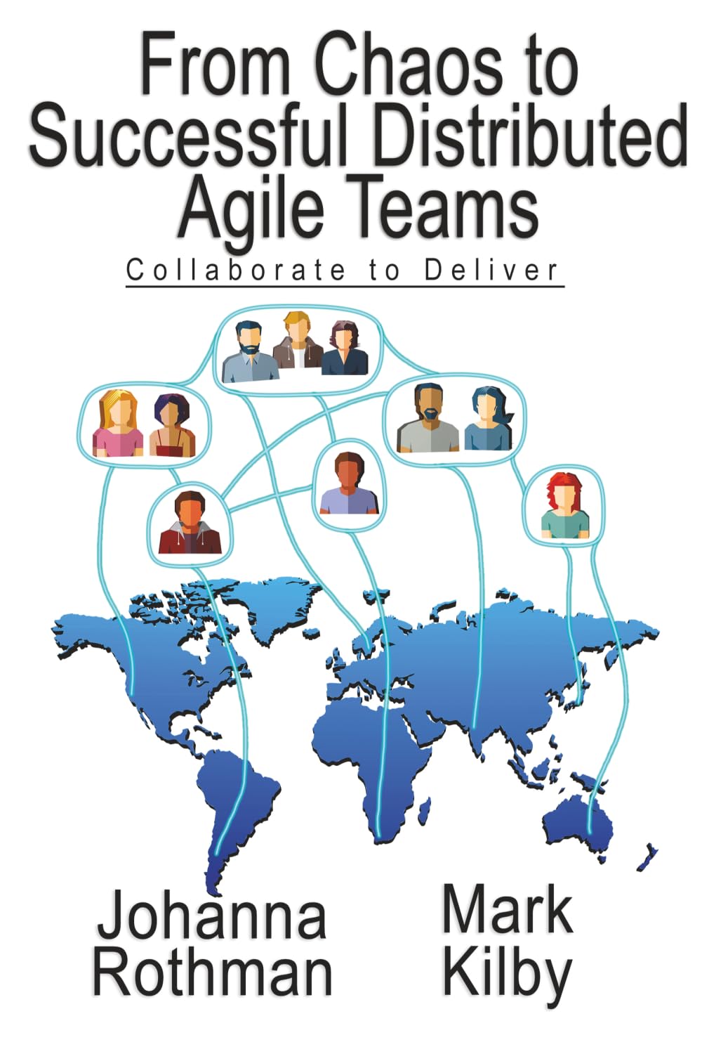From Chaos to Successful Distributed Agile Teams: Collaborate to Deliver