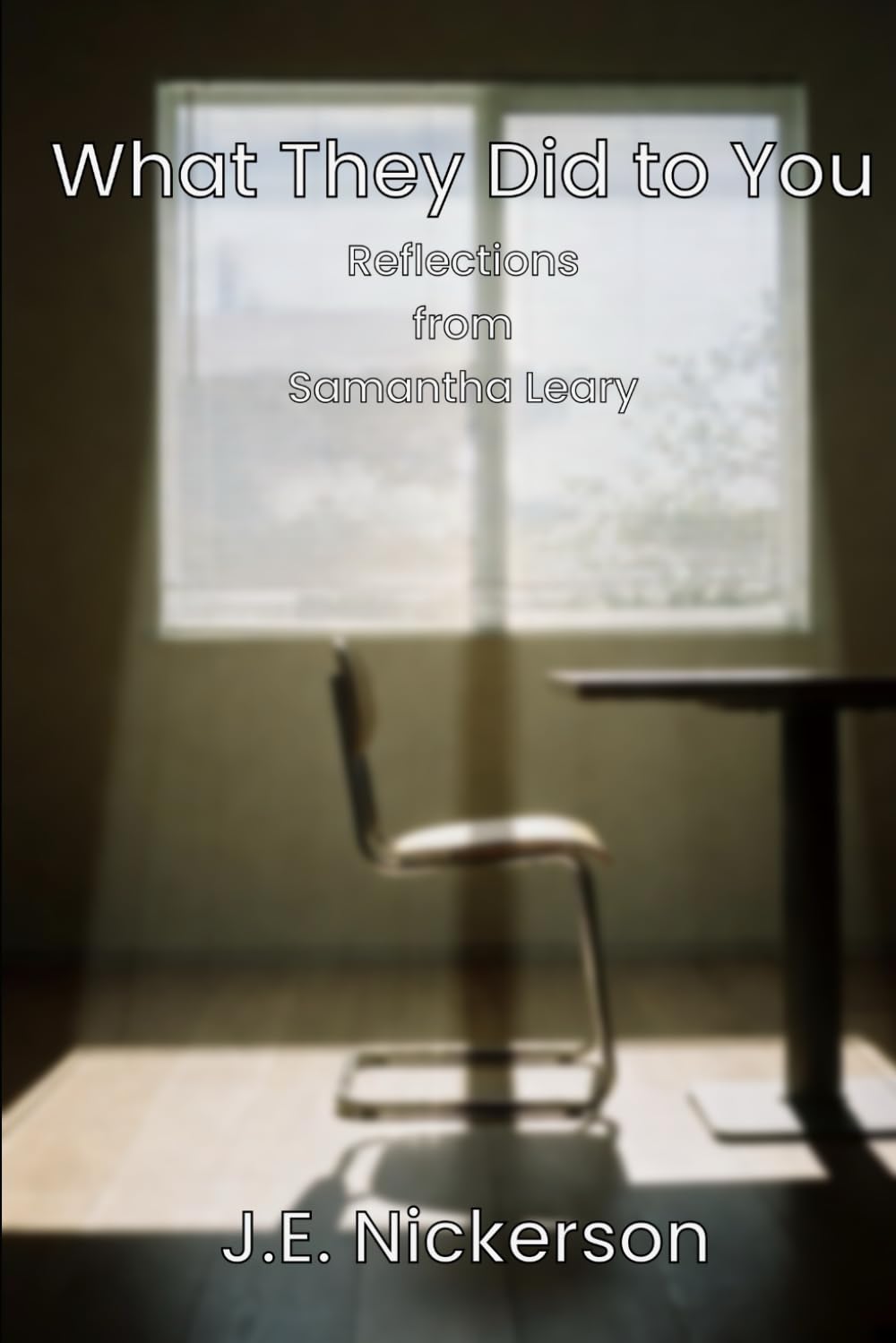 What They Did to You: Reflections from Samantha Leary: 44 (Samantha Leary Psychological Thrillers)