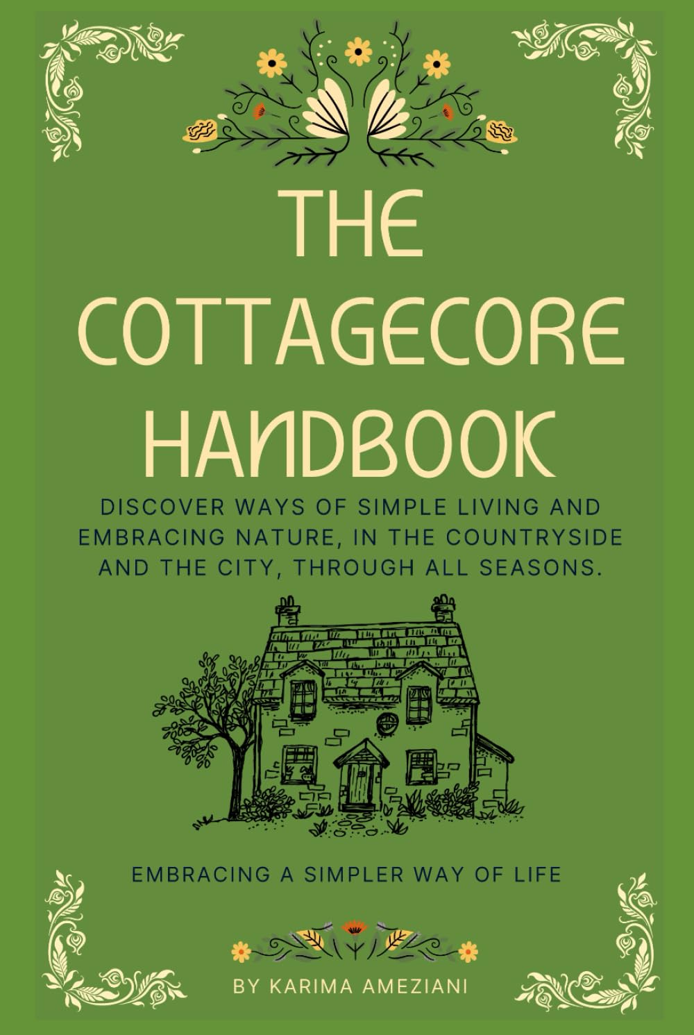 The Cottagecore Handbook: Embracing A Simpler Way Of Life (The Cottagecore Seasons)