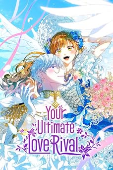 Your Ultimate Love Rival - volume 1 love triangle romance Manhwa