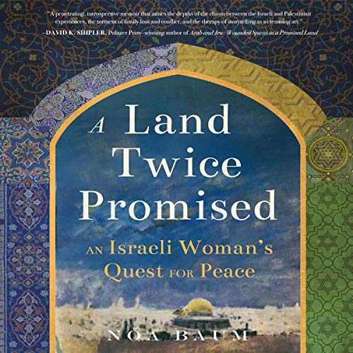 A Land Twice Promised: An Israeli Woman's Quest for Peace by Noa Baum episode artwork