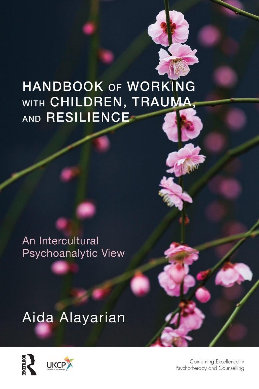 Handbook of Working with Children, Trauma, and Resilience: An Intercultural Psychoanalytic View (The United Kingdom Council for Psychotherapy Series)