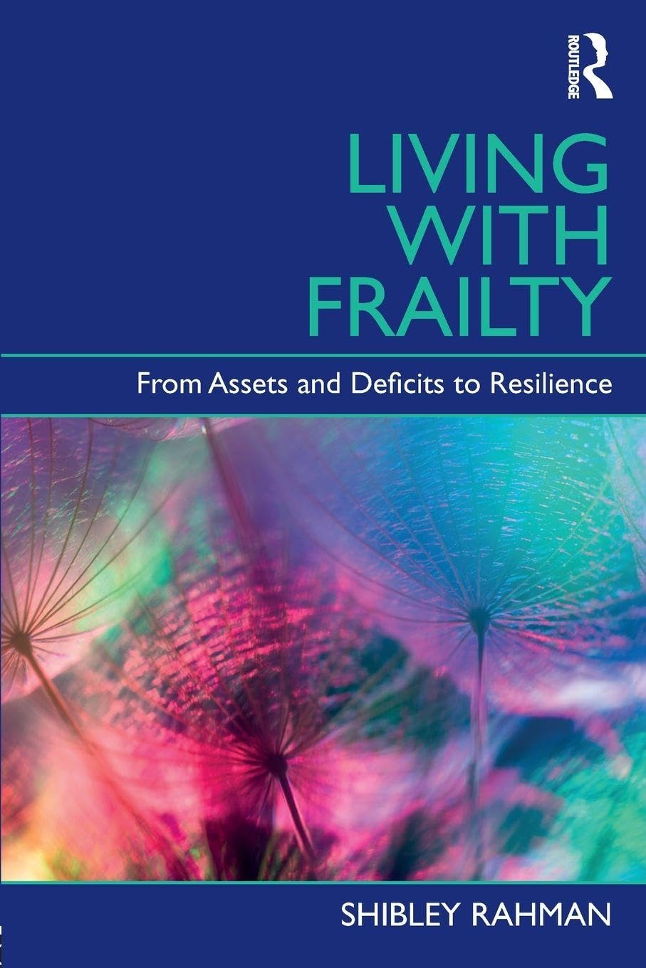 Living with Frailty,Shibley Rahman