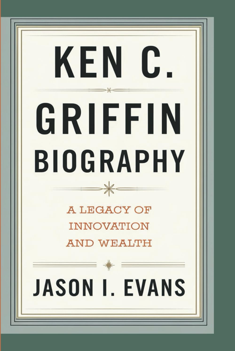 KEN C. GRIFFIN BIOGRAPHY: A Legacy Of Innovation And Wealth : I. Evans,  Jason: Amazon.sg: Books