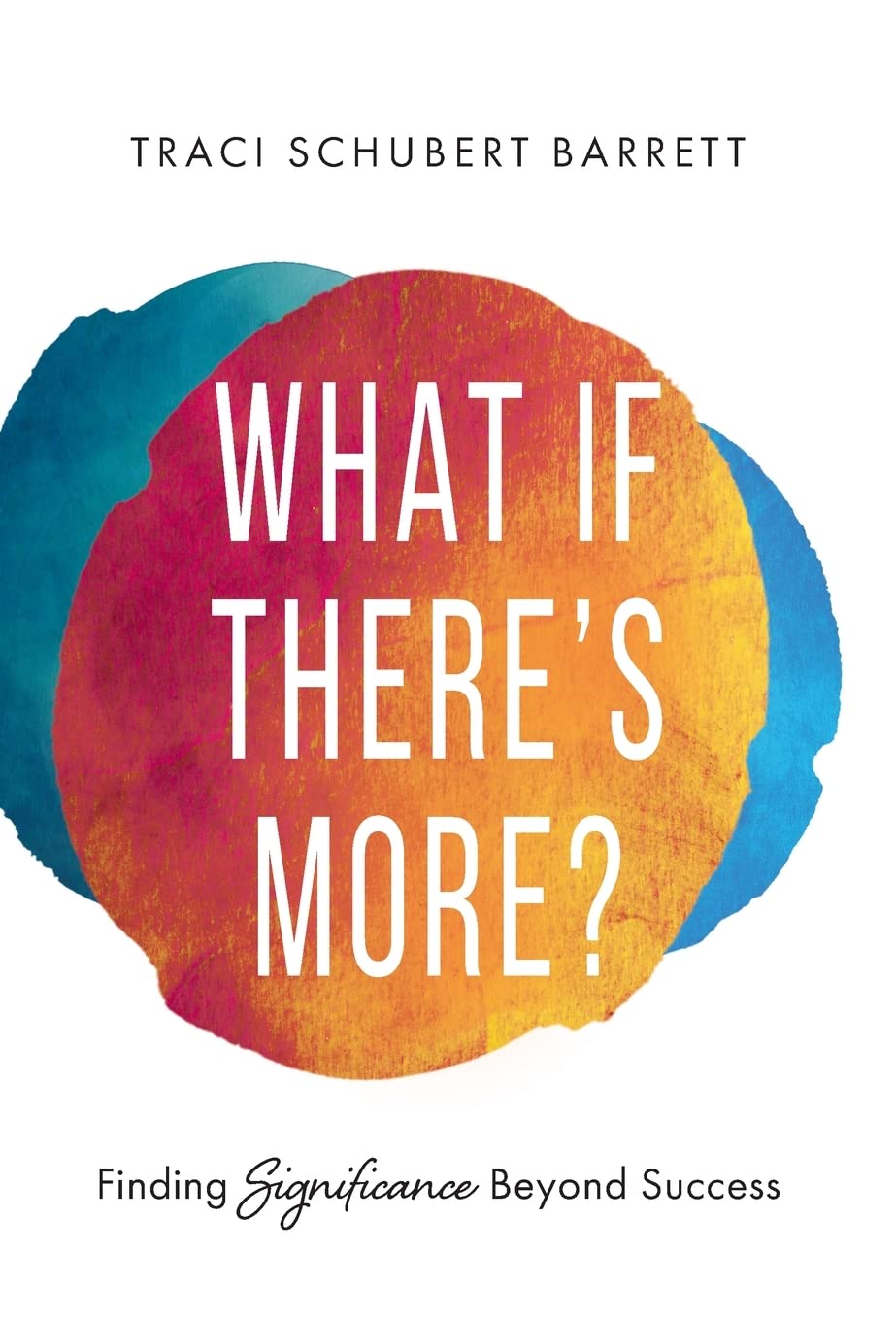 Buy What If There's More?: Finding Significance Beyond Success — BookShops.in