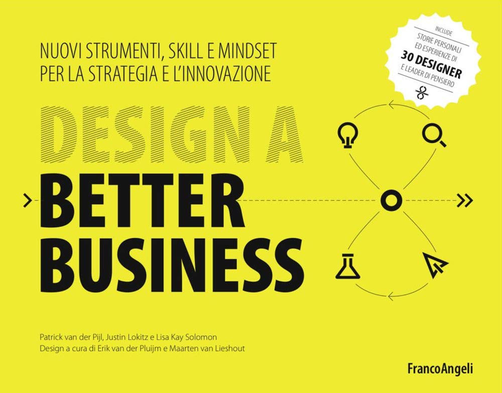 Design A Better Business. Nuovi Strumenti, Skill E Mindset Per La Strategia E L'innovazione - 4