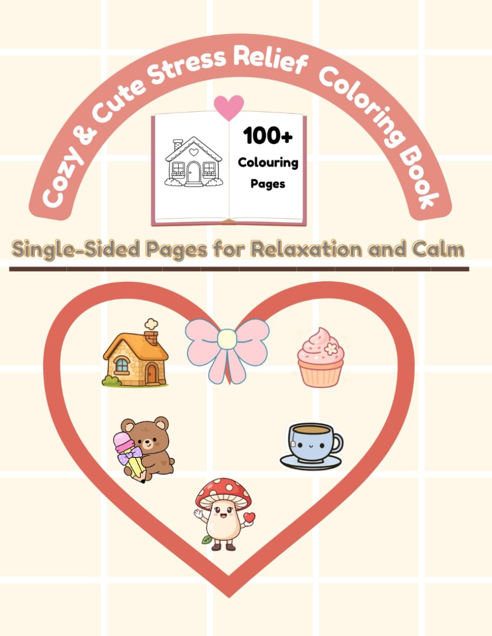 Cozy & Cute Stress Relief Coloring Book: Relax, Unwind & Enjoy Cozy Moments