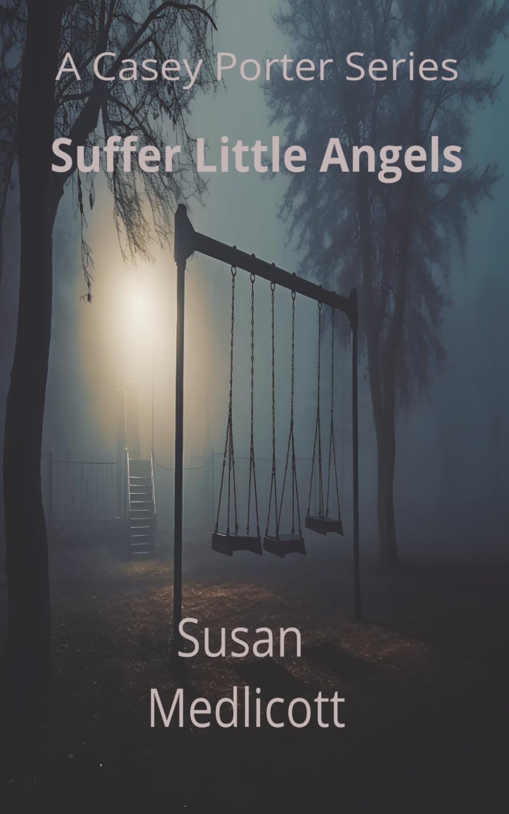 Suffer Little Angels: A Casey Porter Series