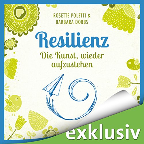 Resilienz: Die Kunst wieder aufzustehen (Achtsam leben) von Rosette Poletti |  Kostenloses Hörbuch