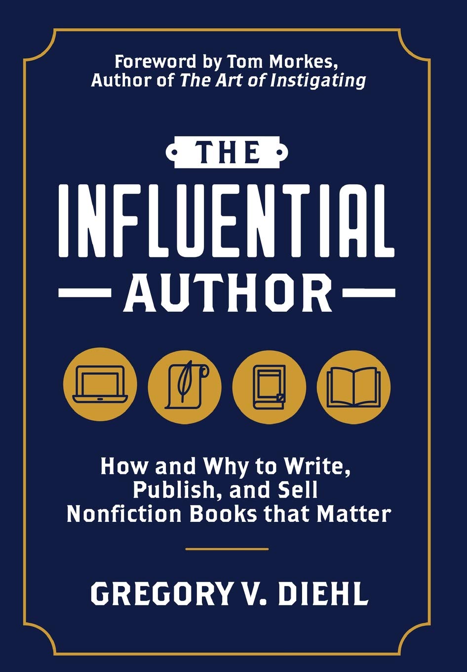 The Influential Author: How and Why to Write, Publish, and Sell Nonfiction Books that Matter