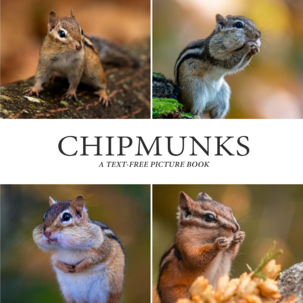 Chipmunks: A Text-Free Picture Book for Seniors with Alzheimer's, Dementia, and Other Cognitive Impairments