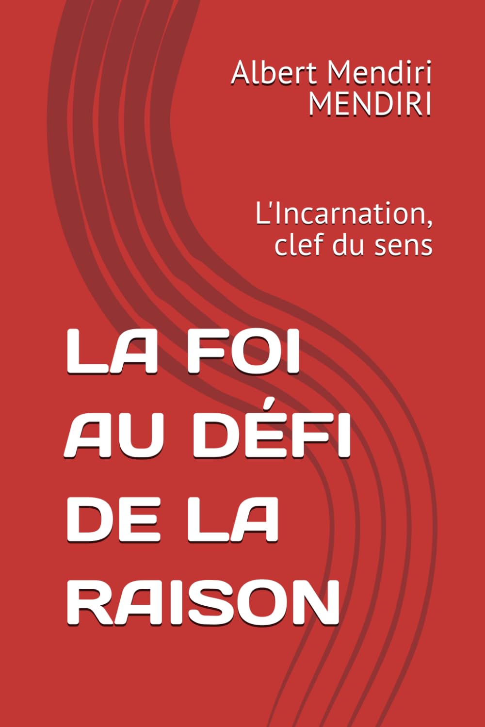 LA FOI AU DÉFI DE LA RAISON: L'Incarnation, clef du sens