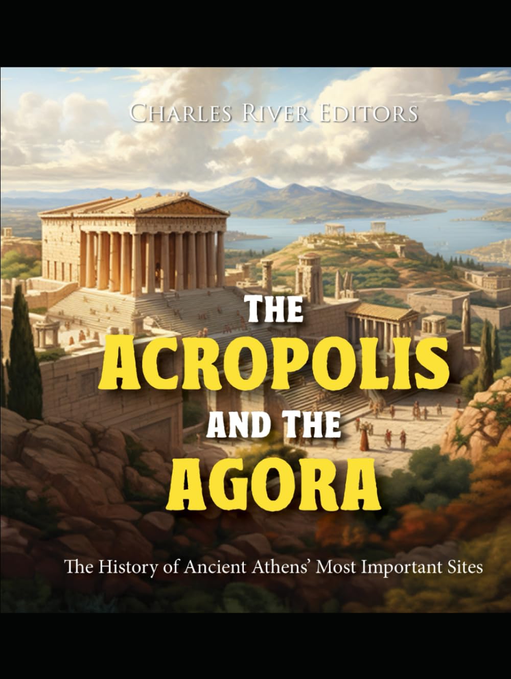 The Acropolis and the Agora: The History of Ancient Athens’ Most Important Sites