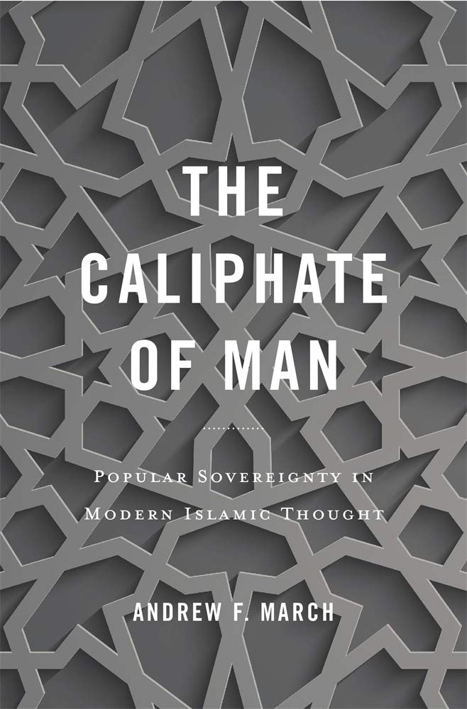 The Caliphate of Man by Andrew F. March HARDBACK 9780674987838