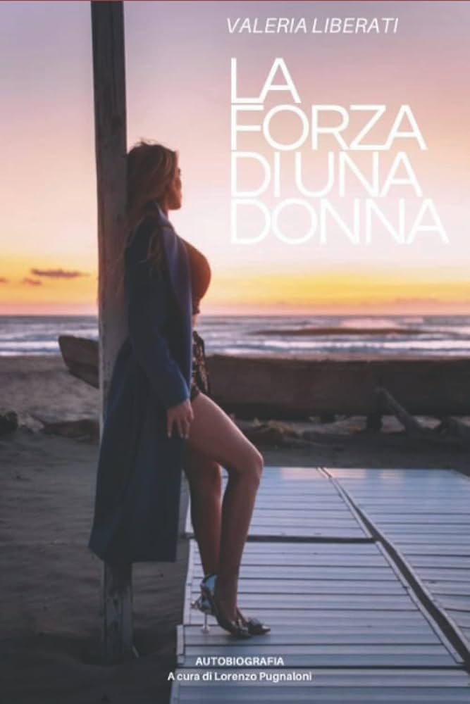 La forza di una donna (Italian Edition): Liberati, Valeria, Pugnaloni, Lorenzo: 9798420792957: Amazon.com: Books