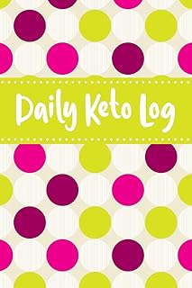 Daily Keto Log: Ketogenic Meal Tracker - Keep a Daily Record of Your Meals and Snacks, Water and Alcohol Intake, Ketone and Glucose Readings and So Much More (Keto Diet Log)