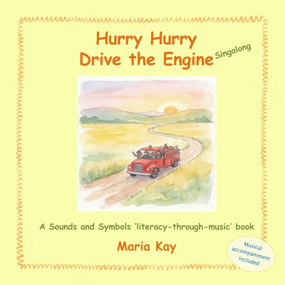 Hurry Hurry Drive the Engine - Singalong: A Sounds and Symbols ‘literacy-through-music’ book