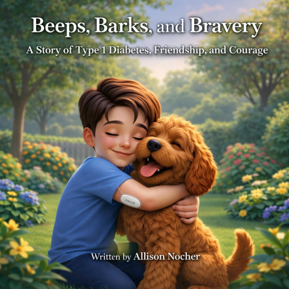 Beeps, Barks, and Bravery: A Story of Type 1 Diabetes, Friendship, and Courage