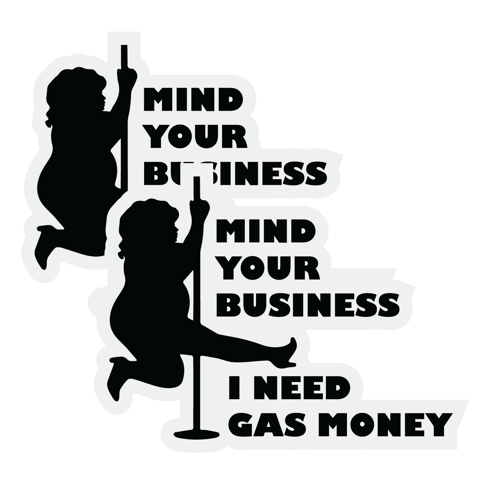 Bad Fish Custom DecalsMind Your Business I Need Gas Money Car Decal – Funny Cute Sticker for Your Vehicle to Show Your Anger for high Fuel Prices (Full, 2)