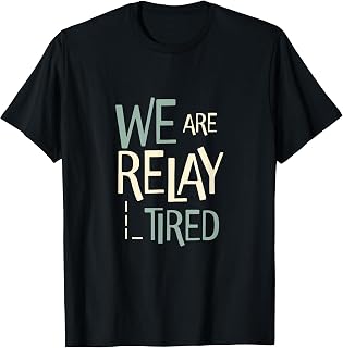 Funny Running Relay Team Pun We are Relay Tired T-Shirt
