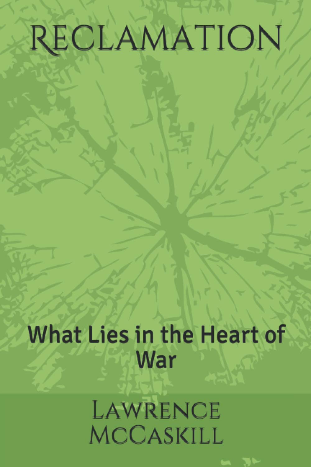 Reclamation: What Lies in the Heart of War