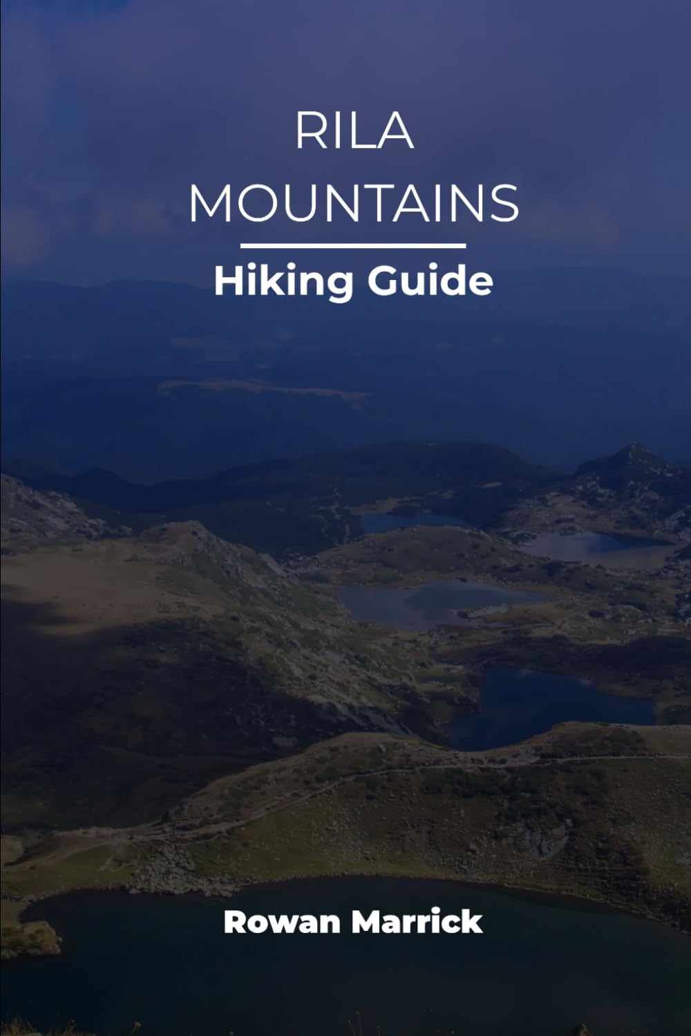 RILA MOUNTAINS HIKING GUIDE (The Smart Hiker’s Guide Series)