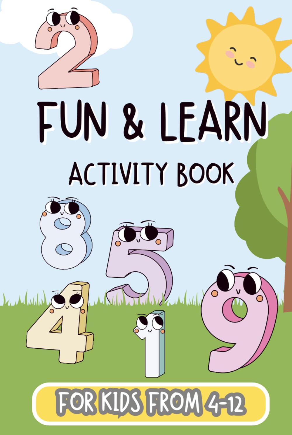 Fun & Learn Activity Games Book for Kids Ages 4–12: Creative Learning Through Play – Great for Vacations, Holidays, Travel, Camping and Leisure Times