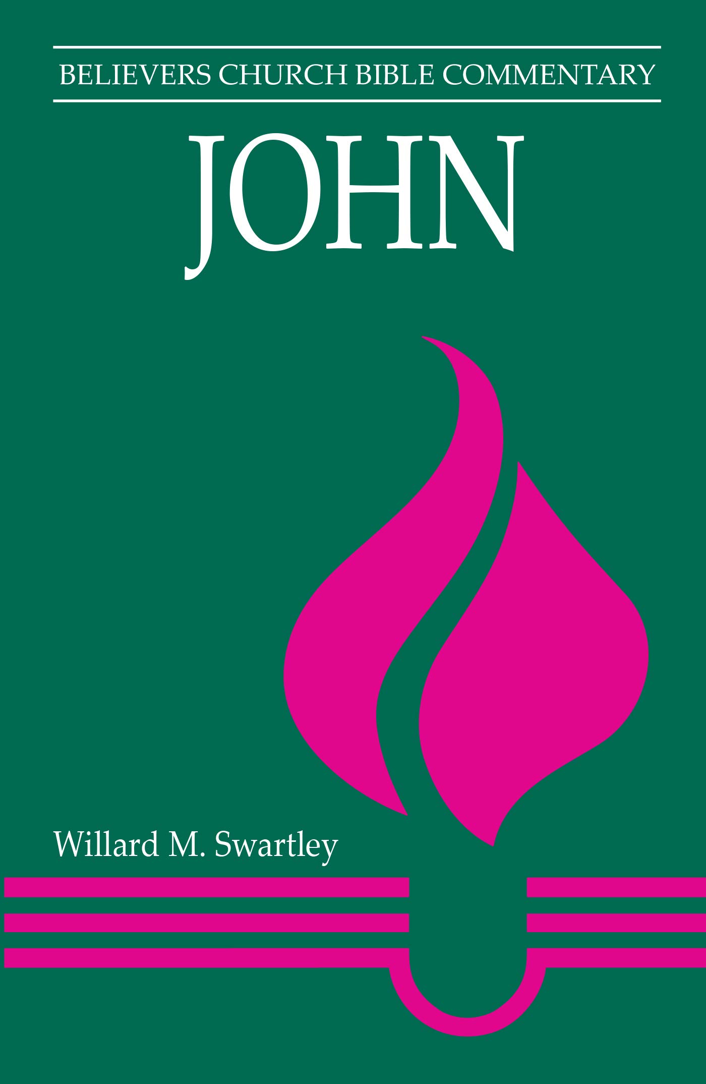 John: Believers Church Bible Commentary (Believers Church Bible Commentary Series)