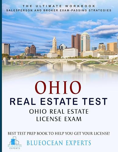 Ohio Real Estate Test: Ohio Real Estate License Exam: Best Test Prep Book to Help You Get Your License!: The Ultimate Workbook: Salesperson and Broker ... Test Prep Book to Help You Get Your License!)