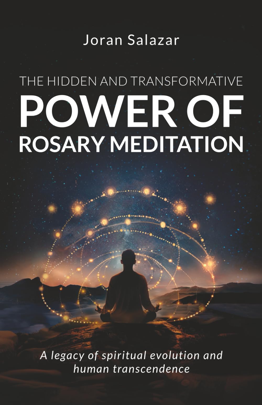 The Transformative and Hidden Power of Rosary Meditation: A legacy of spiritual evolution and human transcendence
