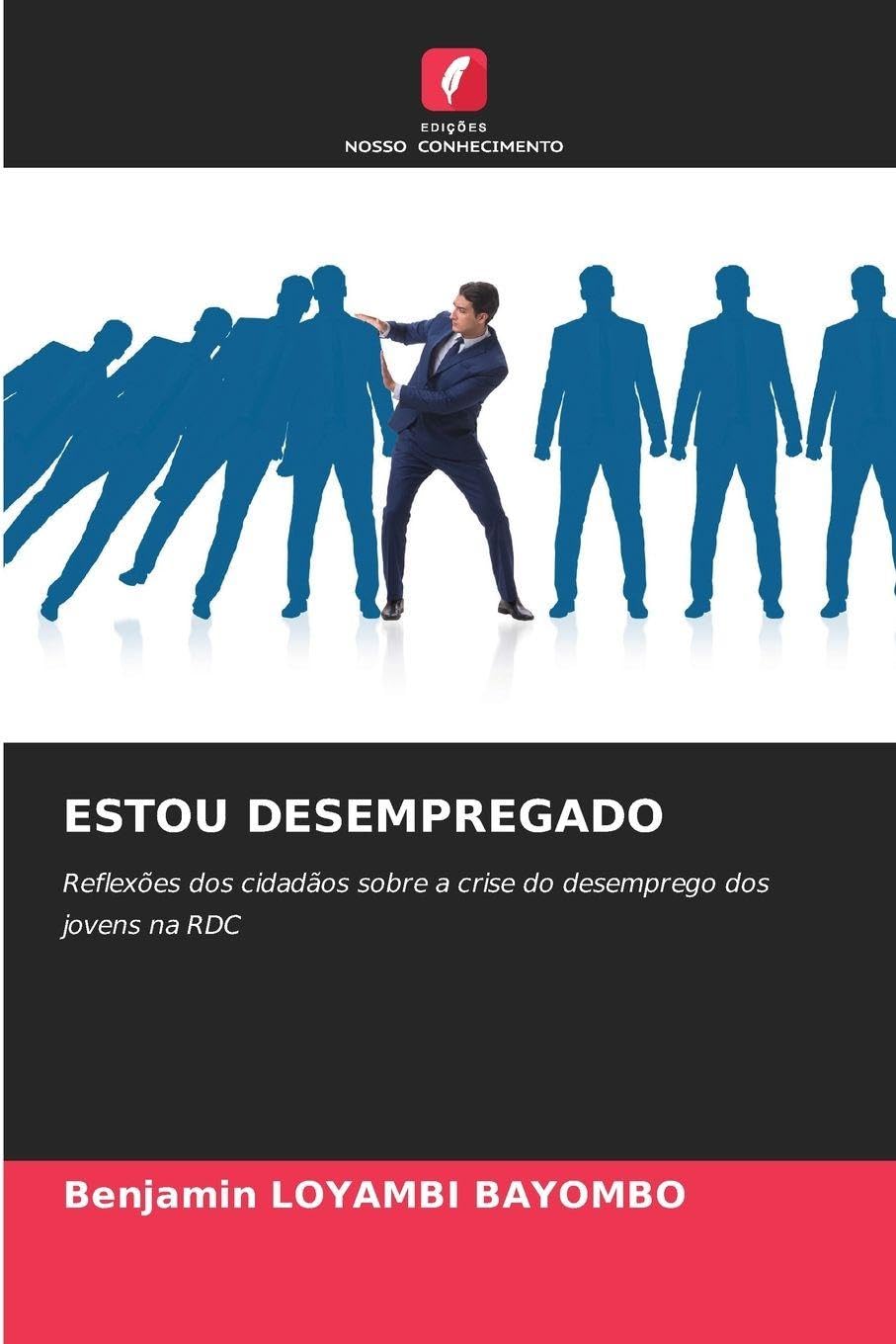 Estou Desempregado: Reflexões dos cidadãos sobre a crise do desemprego dos jovens na RDC