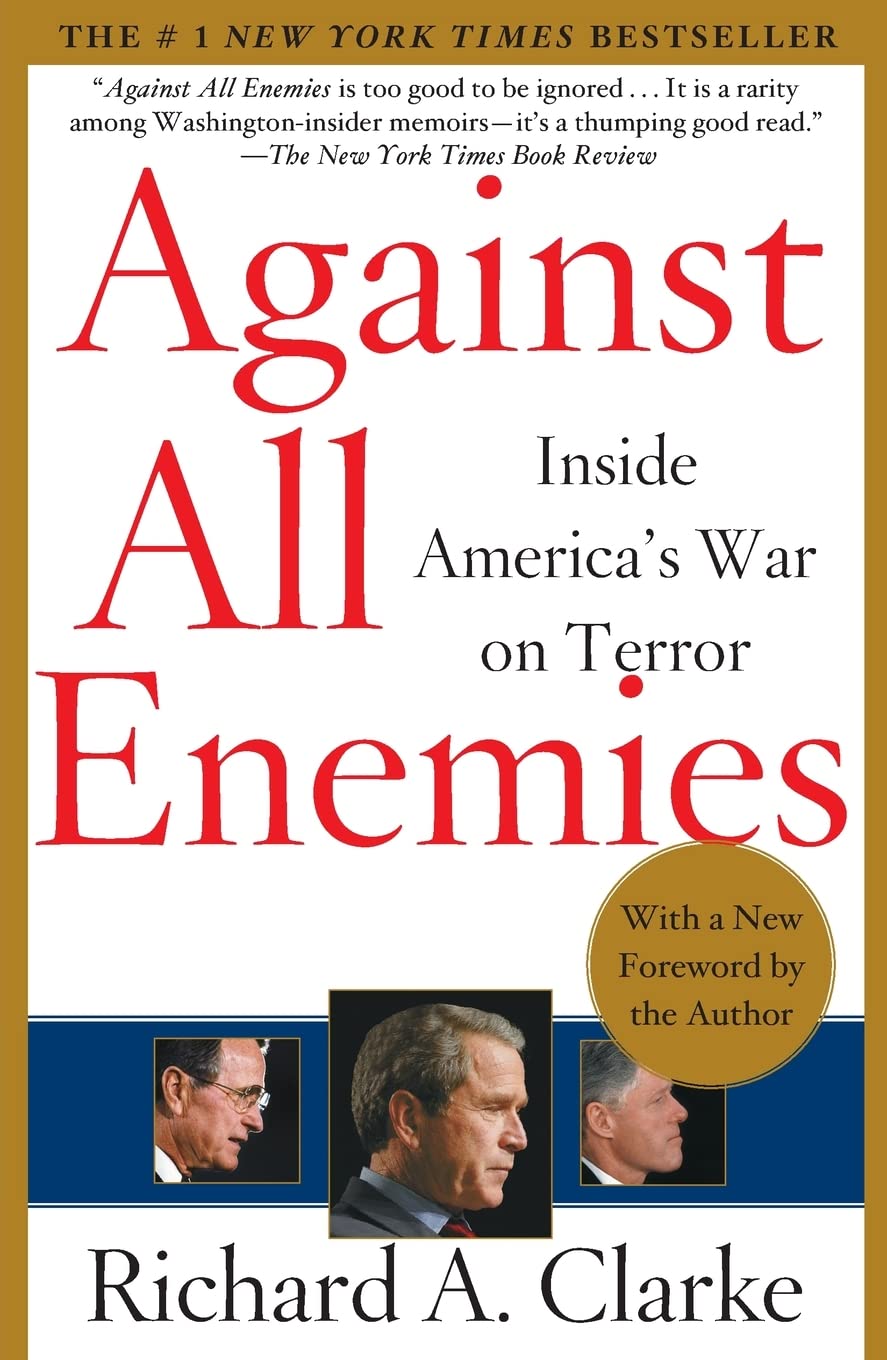 Against All Enemies: Inside America's War on Terror (A World Politics Bestseller) [Paperback] Clarke, Richard A.